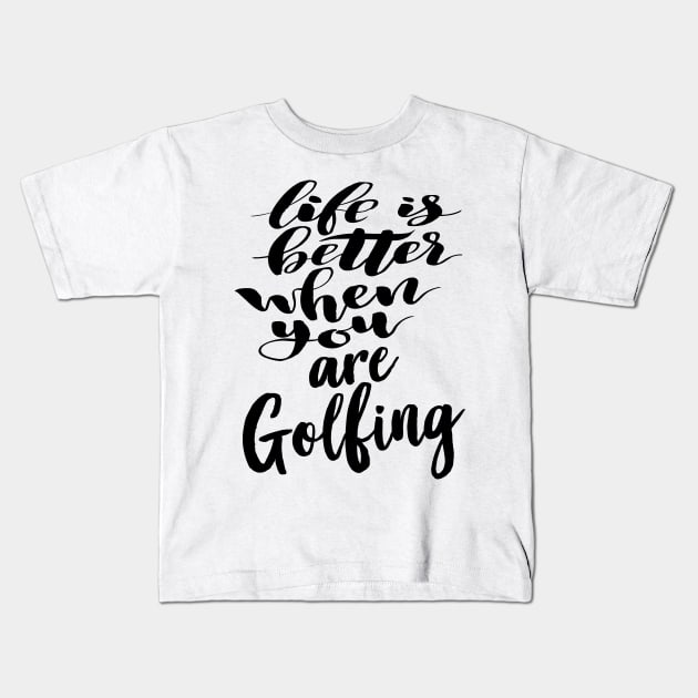 Life is Better When You Are Golfing Kids T-Shirt by ProjectX23Red